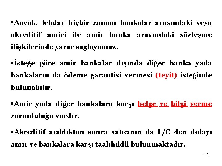 §Ancak, lehdar hiçbir zaman bankalar arasındaki veya akreditif amiri ile amir banka arasındaki sözleşme