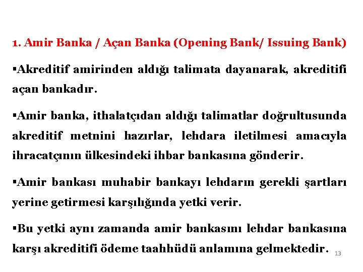 1. Amir Banka / Açan Banka (Opening Bank/ Issuing Bank) §Akreditif amirinden aldığı talimata