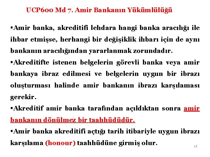 UCP 600 Md 7. Amir Bankanın Yükümlülüğü §Amir banka, akreditifi lehdara hangi banka aracılığı