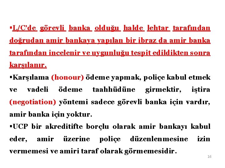 §L/C’de görevli banka olduğu halde lehtar tarafından doğrudan amir bankaya yapılan bir ibraz da §L/C’de görevli banka olduğu halde lehtar tarafından doğrudan amir bankaya yapılan bir ibraz da