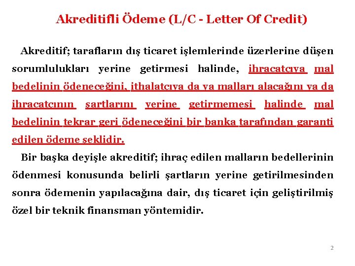 Akreditifli Ödeme (L/C - Letter Of Credit) Akreditif; tarafların dış ticaret işlemlerinde üzerlerine düşen