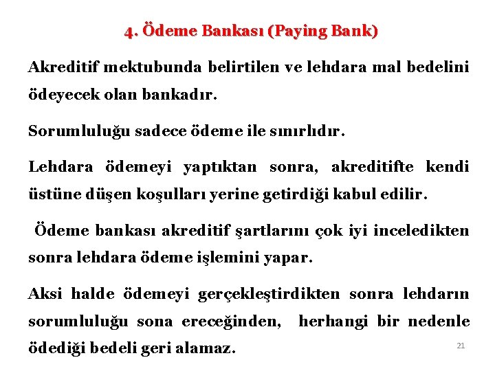 4. Ödeme Bankası (Paying Bank) Akreditif mektubunda belirtilen ve lehdara mal bedelini ödeyecek olan