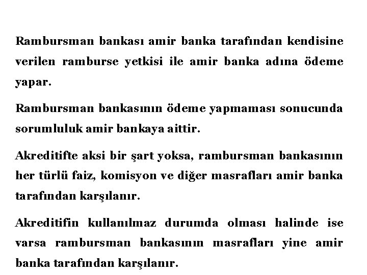 Rambursman bankası amir banka tarafından kendisine verilen ramburse yetkisi ile amir banka adına ödeme Rambursman bankası amir banka tarafından kendisine verilen ramburse yetkisi ile amir banka adına ödeme
