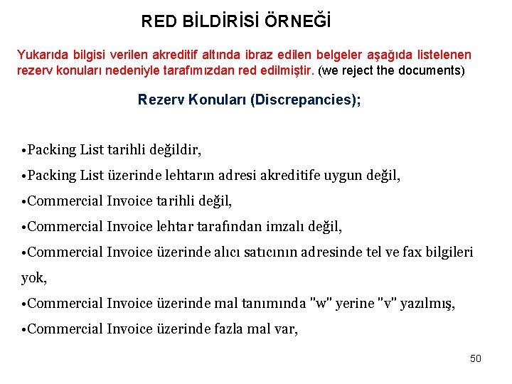 RED BİLDİRİSİ ÖRNEĞİ Yukarıda bilgisi verilen akreditif altında ibraz edilen belgeler aşağıda listelenen rezerv RED BİLDİRİSİ ÖRNEĞİ Yukarıda bilgisi verilen akreditif altında ibraz edilen belgeler aşağıda listelenen rezerv