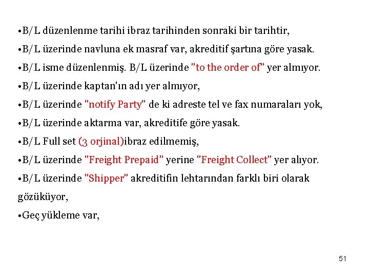  • B/L düzenlenme tarihi ibraz tarihinden sonraki bir tarihtir, • B/L üzerinde navluna