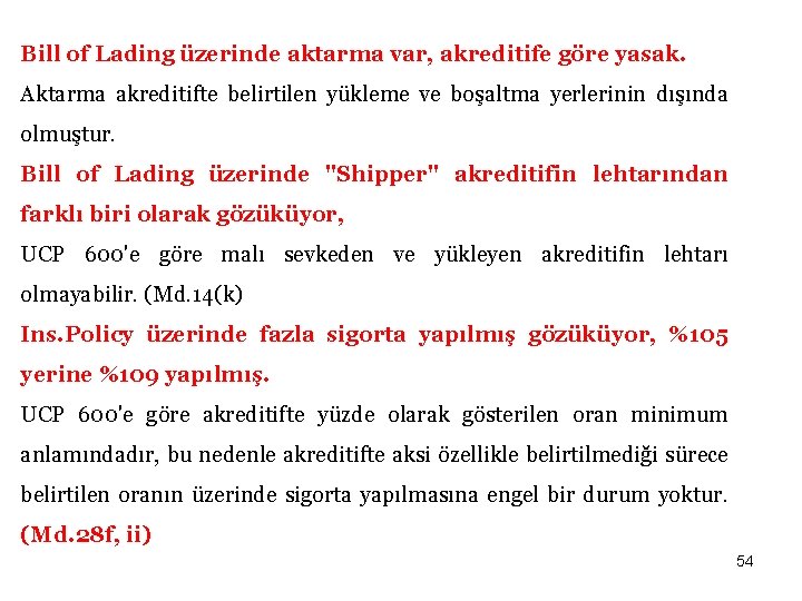 Bill of Lading üzerinde aktarma var, akreditife göre yasak. Aktarma akreditifte belirtilen yükleme ve