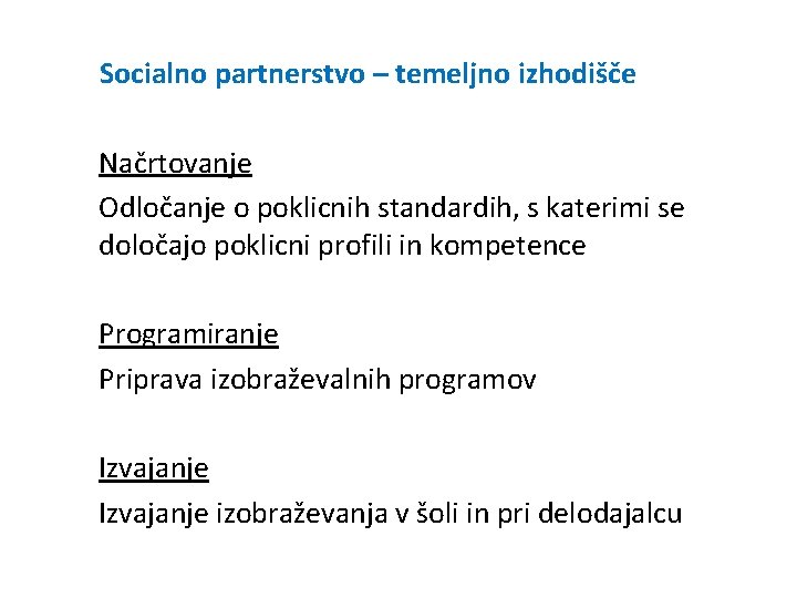 Socialno partnerstvo – temeljno izhodišče Načrtovanje Odločanje o poklicnih standardih, s katerimi se določajo