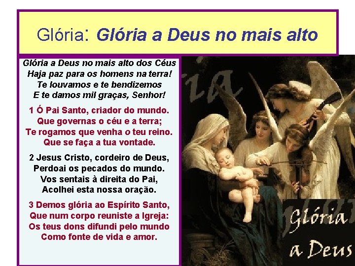 Glória: Glória a Deus no mais alto dos Céus Haja paz para os homens