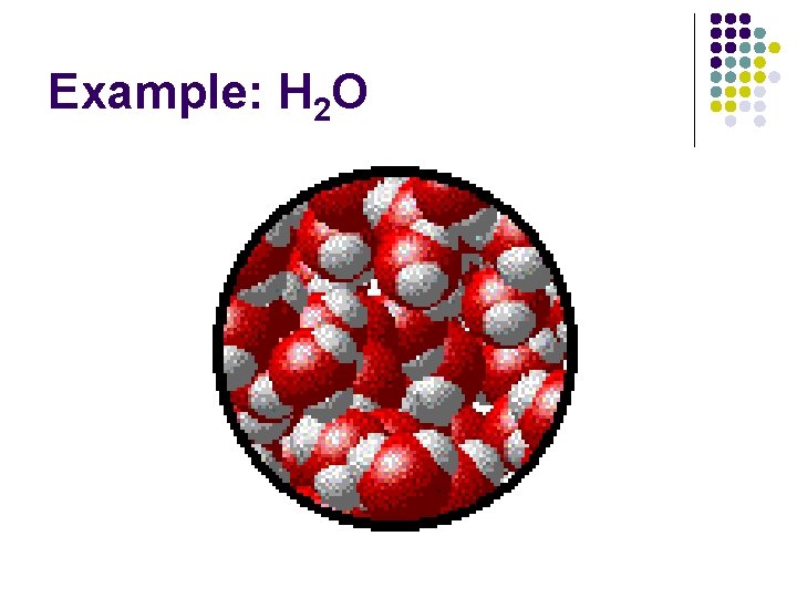 Example: H 2 O Example: H 2 O
