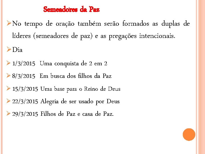 Semeadores da Paz Ø No tempo de oração também serão formados as duplas de