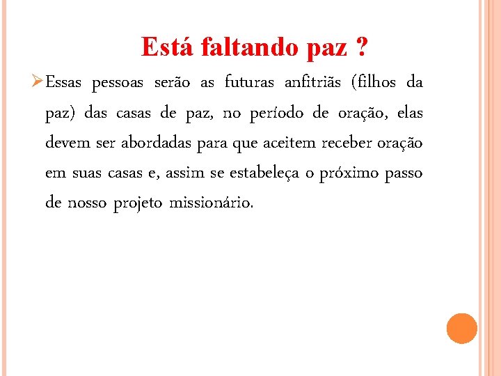 Está faltando paz ? Ø Essas pessoas serão as futuras anfitriãs (filhos da paz)