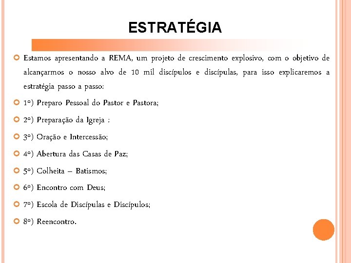 ESTRATÉGIA Estamos apresentando a REMA, um projeto de crescimento explosivo, com o objetivo de