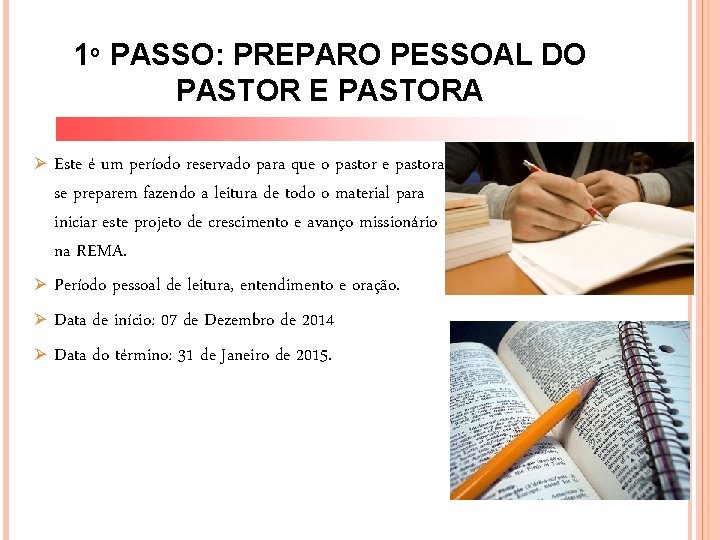 1º PASSO: PREPARO PESSOAL DO PASTOR E PASTORA Ø Ø Este é um período