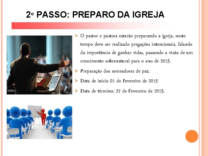 2º PASSO: PREPARO DA IGREJA Ø Ø O pastor e pastora estarão preparando a