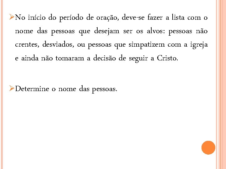Ø No início do período de oração, deve-se fazer a lista com o nome