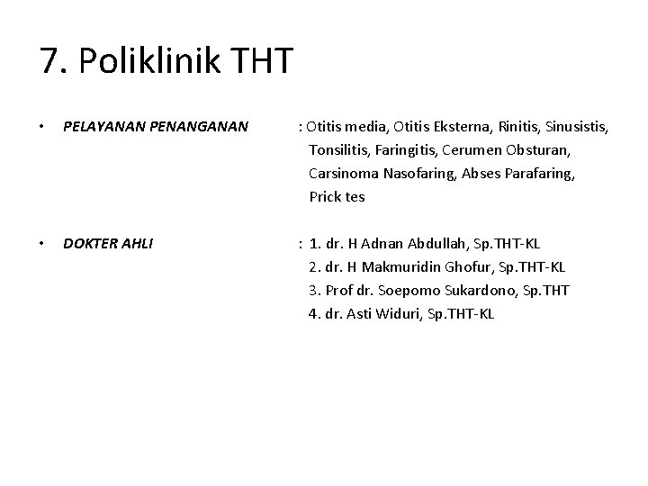 7. Poliklinik THT • PELAYANAN PENANGANAN : Otitis media, Otitis Eksterna, Rinitis, Sinusistis, Tonsilitis,