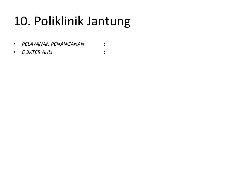 10. Poliklinik Jantung • • PELAYANAN PENANGANAN DOKTER AHLI : : 
