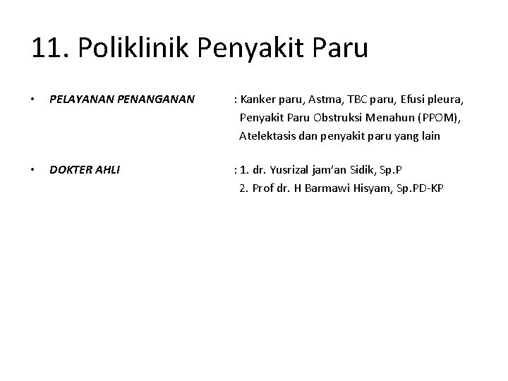 11. Poliklinik Penyakit Paru • PELAYANAN PENANGANAN : Kanker paru, Astma, TBC paru, Efusi