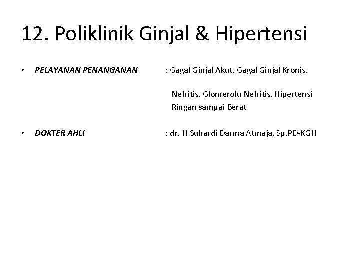 12. Poliklinik Ginjal & Hipertensi • PELAYANAN PENANGANAN : Gagal Ginjal Akut, Gagal Ginjal