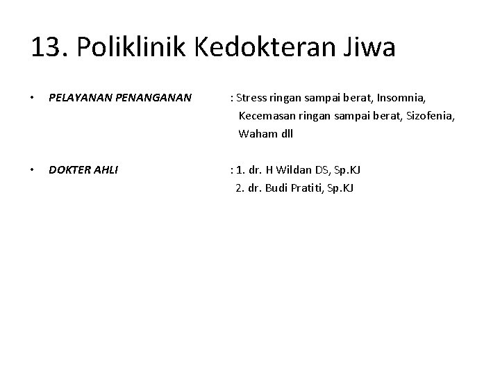 13. Poliklinik Kedokteran Jiwa • PELAYANAN PENANGANAN : Stress ringan sampai berat, Insomnia, Kecemasan