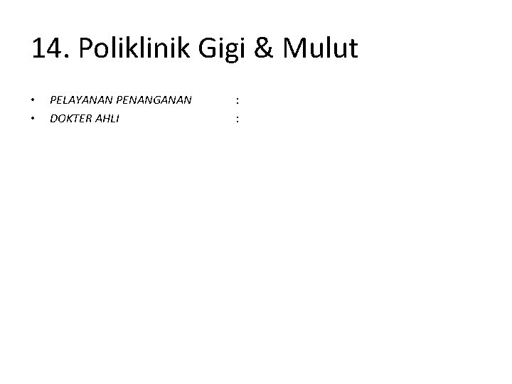 14. Poliklinik Gigi & Mulut • • PELAYANAN PENANGANAN DOKTER AHLI : : 