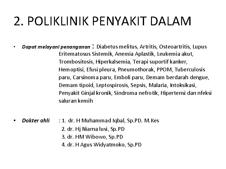 2. POLIKLINIK PENYAKIT DALAM • Dapat melayani penanganan : Diabetus melitus, Artritis, Osteoartritis, Lupus
