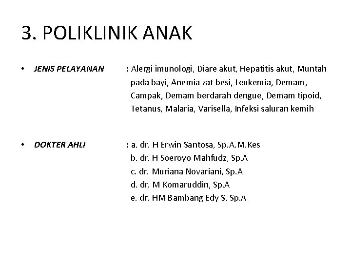 3. POLIKLINIK ANAK • JENIS PELAYANAN : Alergi imunologi, Diare akut, Hepatitis akut, Muntah