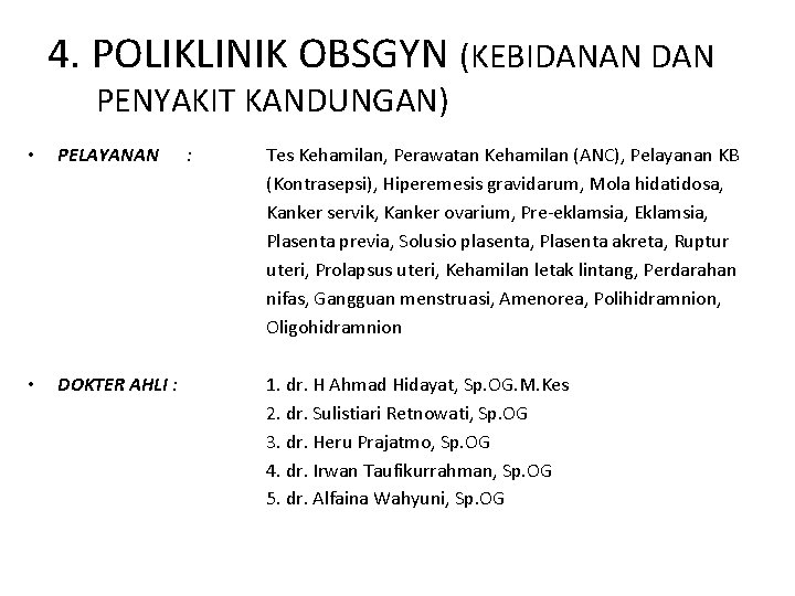 4. POLIKLINIK OBSGYN (KEBIDANAN DAN PENYAKIT KANDUNGAN) • PELAYANAN • DOKTER AHLI : :