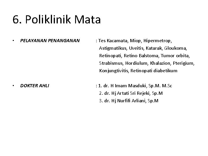 6. Poliklinik Mata • PELAYANAN PENANGANAN : Tes Kacamata, Miop, Hipermetrop, Astigmatikus, Uveitis, Katarak,