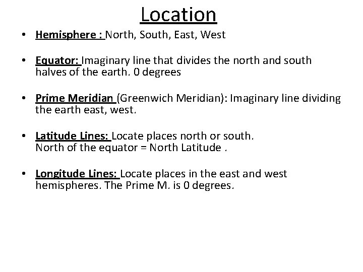 Location • Hemisphere : North, South, East, West • Equator: Imaginary line that divides