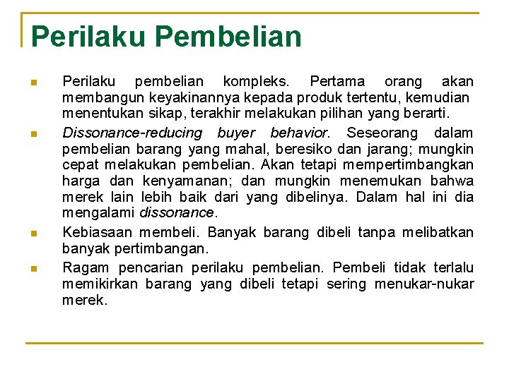 Perilaku Pembelian n n Perilaku pembelian kompleks. Pertama orang akan membangun keyakinannya kepada produk