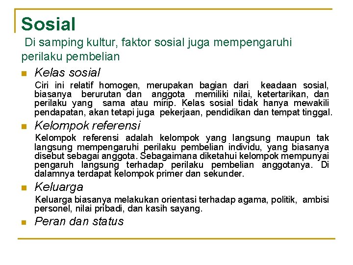 Sosial Di samping kultur, faktor sosial juga mempengaruhi perilaku pembelian n Kelas sosial Ciri