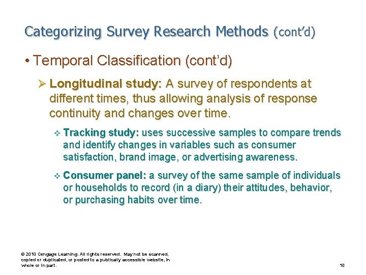 Categorizing Survey Research Methods (cont’d) • Temporal Classification (cont’d) Ø Longitudinal study: A survey