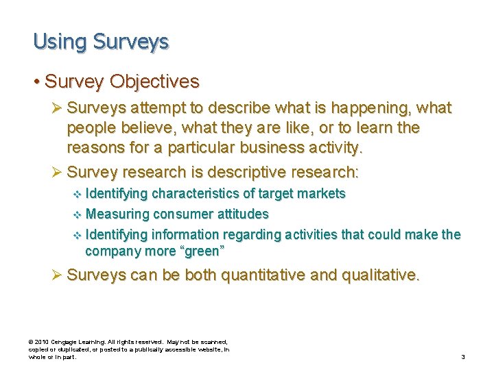 Using Surveys • Survey Objectives Ø Surveys attempt to describe what is happening, what