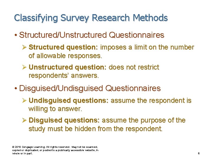 Classifying Survey Research Methods • Structured/Unstructured Questionnaires Ø Structured question: imposes a limit on