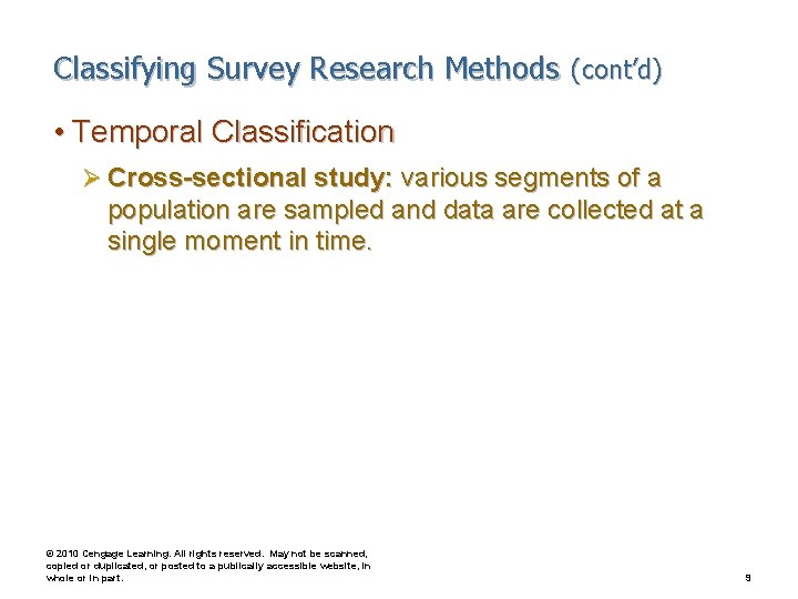 Classifying Survey Research Methods (cont’d) • Temporal Classification Ø Cross-sectional study: various segments of