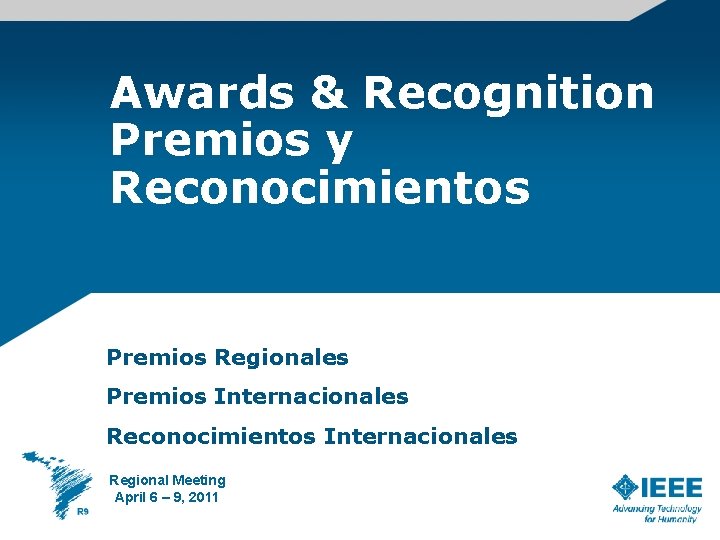 Awards & Recognition Premios y Reconocimientos Premios Regionales Premios Internacionales Reconocimientos Internacionales Regional Meeting