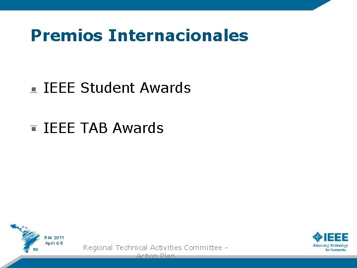 Premios Internacionales IEEE Student Awards IEEE TAB Awards RM- 2011 April 6 -9 Regional