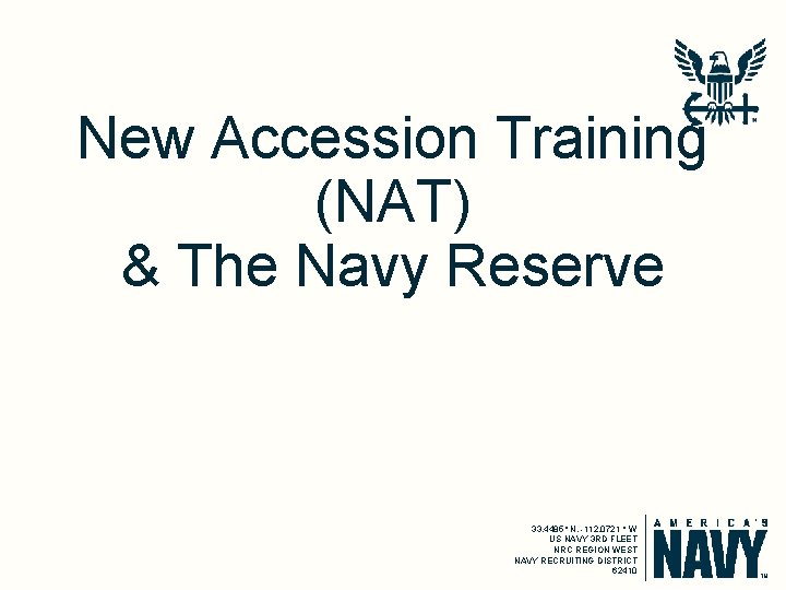 New Accession Training (NAT) & The Navy Reserve 33. 4485° N, -112. 0721 °