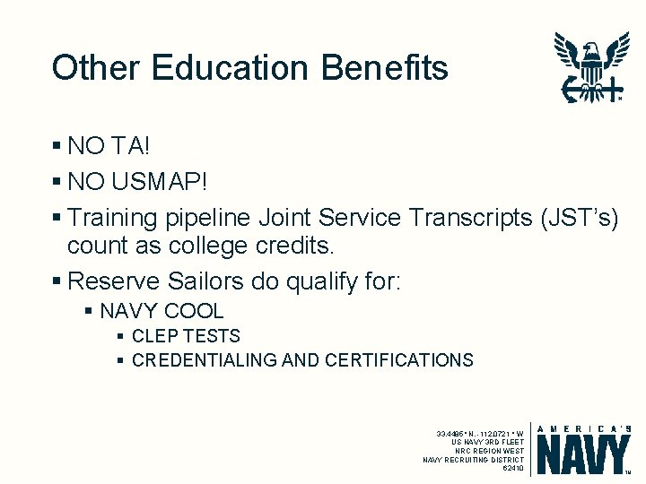 Other Education Benefits § NO TA! § NO USMAP! § Training pipeline Joint Service