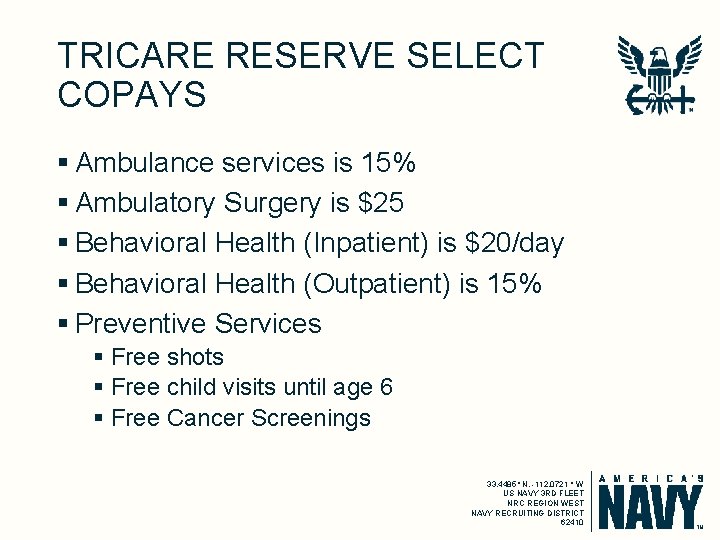 TRICARE RESERVE SELECT COPAYS § Ambulance services is 15% § Ambulatory Surgery is $25