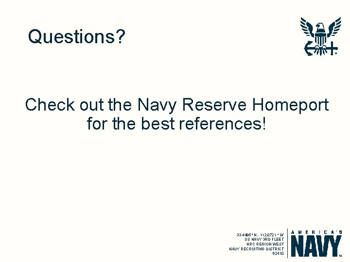 Questions? Check out the Navy Reserve Homeport for the best references! 33. 4485° N,