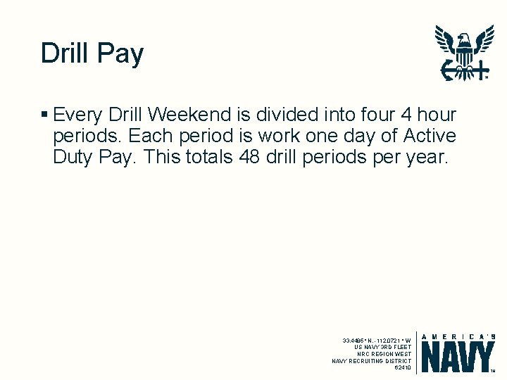 Drill Pay § Every Drill Weekend is divided into four 4 hour periods. Each