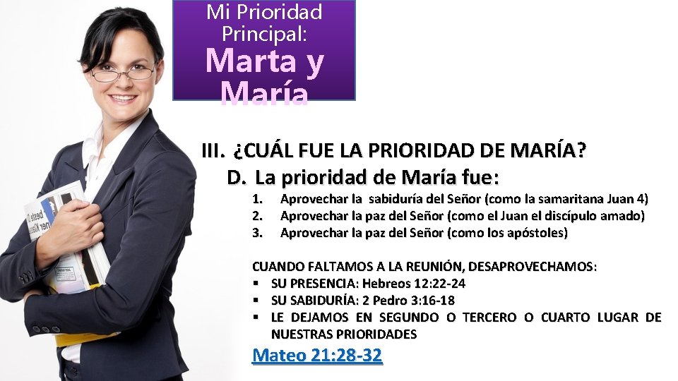 Mi Prioridad Principal: Marta y María III. ¿CUÁL FUE LA PRIORIDAD DE MARÍA? D.
