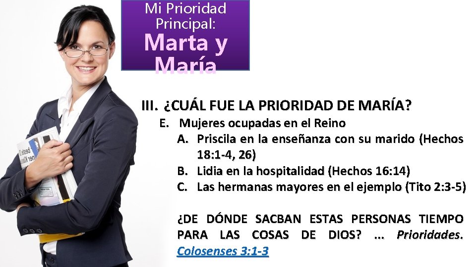 Mi Prioridad Principal: Marta y María III. ¿CUÁL FUE LA PRIORIDAD DE MARÍA? E.