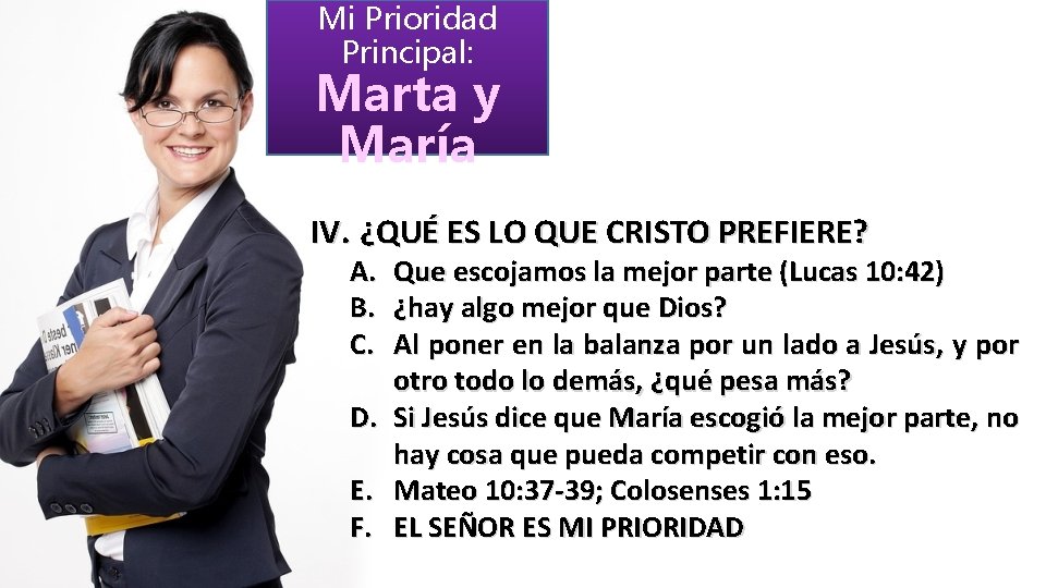 Mi Prioridad Principal: Marta y María IV. ¿QUÉ ES LO QUE CRISTO PREFIERE? A.