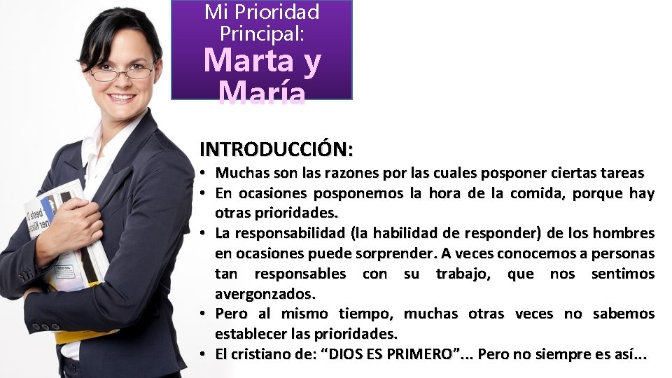 Mi Prioridad Principal: Marta y María INTRODUCCIÓN: • Muchas son las razones por las