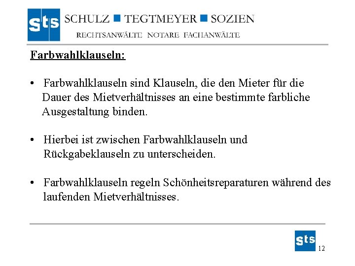 Farbwahlklauseln: • Farbwahlklauseln sind Klauseln, die den Mieter für die Dauer des Mietverhältnisses an Farbwahlklauseln: • Farbwahlklauseln sind Klauseln, die den Mieter für die Dauer des Mietverhältnisses an