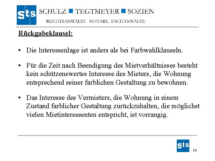 Rückgabeklausel: • Die Interessenlage ist anders als bei Farbwahlklauseln. • Für die Zeit nach Rückgabeklausel: • Die Interessenlage ist anders als bei Farbwahlklauseln. • Für die Zeit nach