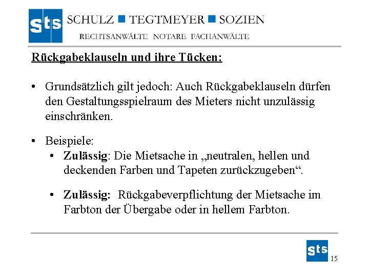 Rückgabeklauseln und ihre Tücken: • Grundsätzlich gilt jedoch: Auch Rückgabeklauseln dürfen den Gestaltungsspielraum des Rückgabeklauseln und ihre Tücken: • Grundsätzlich gilt jedoch: Auch Rückgabeklauseln dürfen den Gestaltungsspielraum des